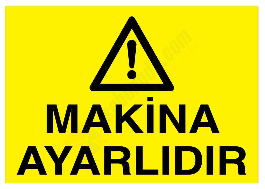 Makina Ayarlıdır İş Güvenliği Levhası