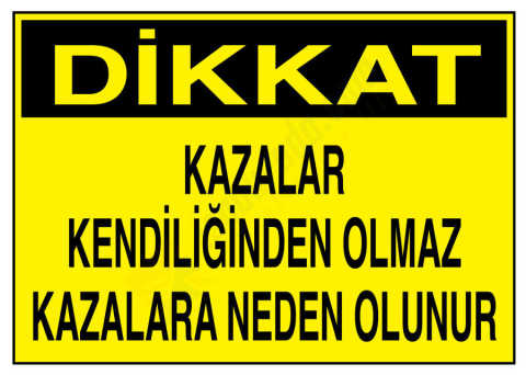 Dikkat Kazalar Kendiliğinden Olmaz Kazalara Neden Olunur