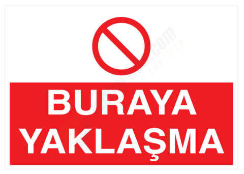 Buraya Yaklaşma İş Güvenliği Levhası