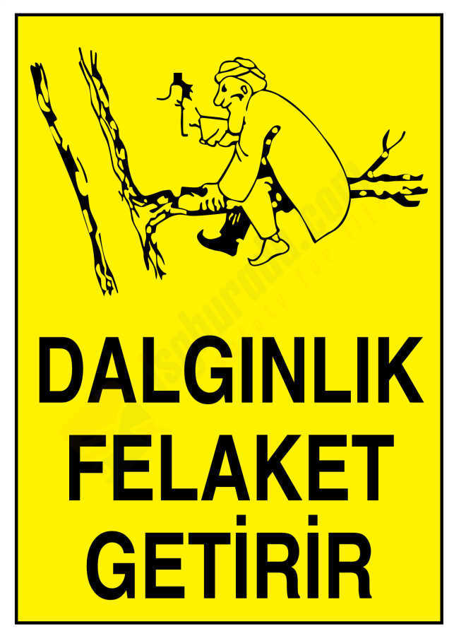 Dalgınlık Felaket Getirir İş Güvenliği Levhası