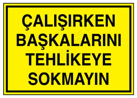 Çalışırken Başkalarını Tehlikeye Sokmayın