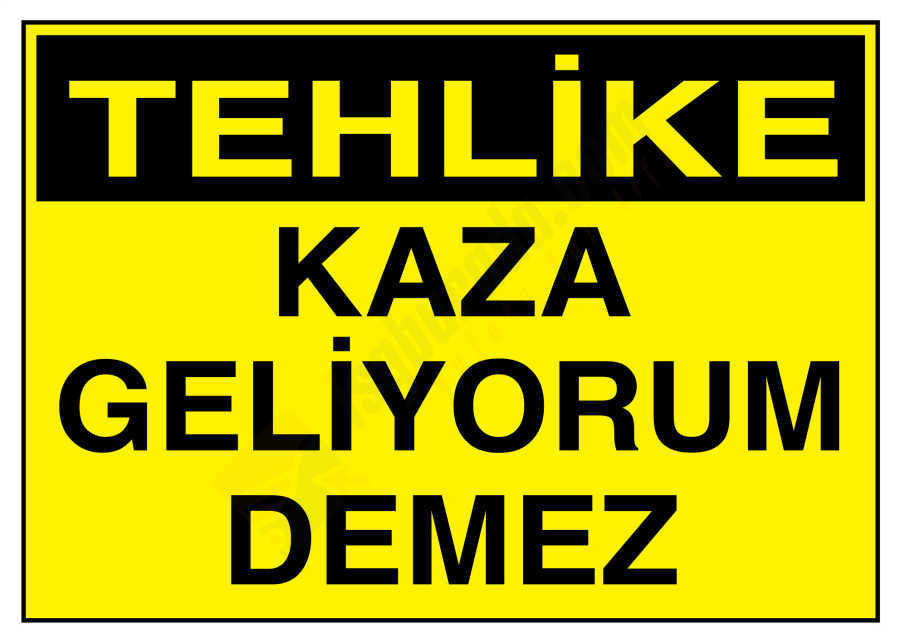 Tehlike Kaza Geliyorum Demez
