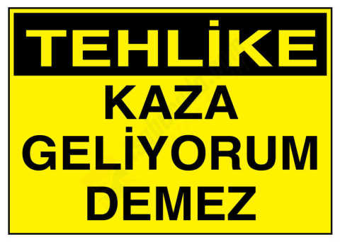 Tehlike Kaza Geliyorum Demez