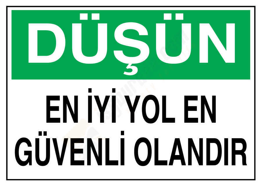 Düşün En İyi Yol En Güvenli Olandır