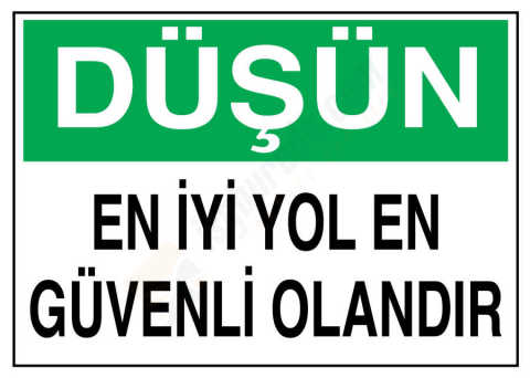 Düşün En İyi Yol En Güvenli Olandır