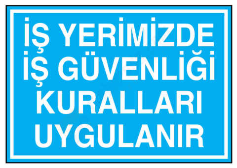 İş Yerimizde İş Güvenliği Kuralları Uygulanır