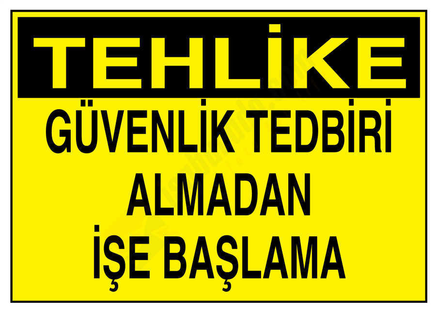 Tehlike Güvenlik Tedbiri Almadan İşe Başlama
