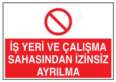 İş Yeri Ve Çalışma Sahasından İzinsiz Ayrılma