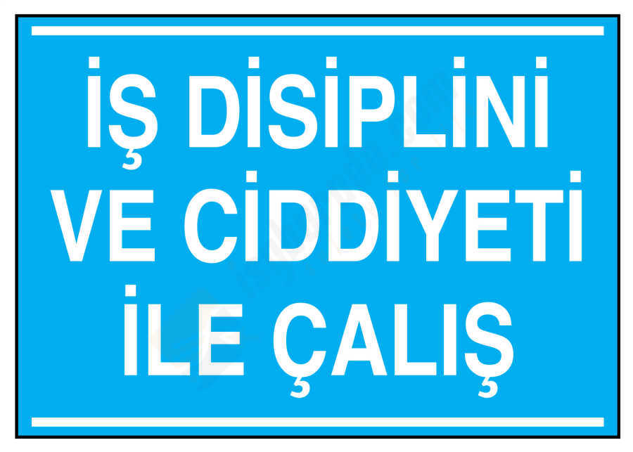 İş Disiplini Ve Ciddiyeti İle Çalış