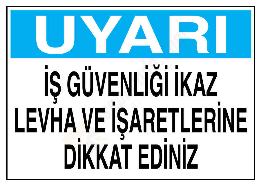 Uyarı İş Güvenliği İkaz Levha Ve İşaretlerine Dikkat Ediniz