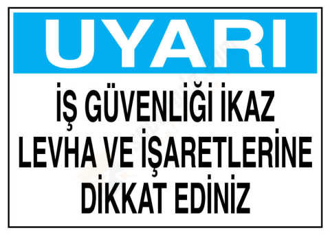 Uyarı İş Güvenliği İkaz Levha Ve İşaretlerine Dikkat Ediniz