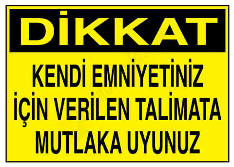 Dikkat Kendi Emniyetiniz İçin Verilen Talimata Mutlaka Uyunuz