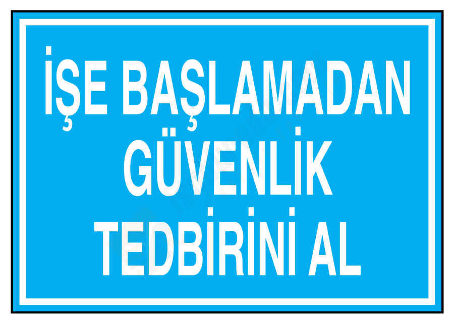 İşe Başlamadan Güvenlik Tedbirini Al