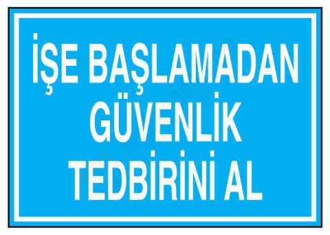 İşe Başlamadan Güvenlik Tedbirini Al