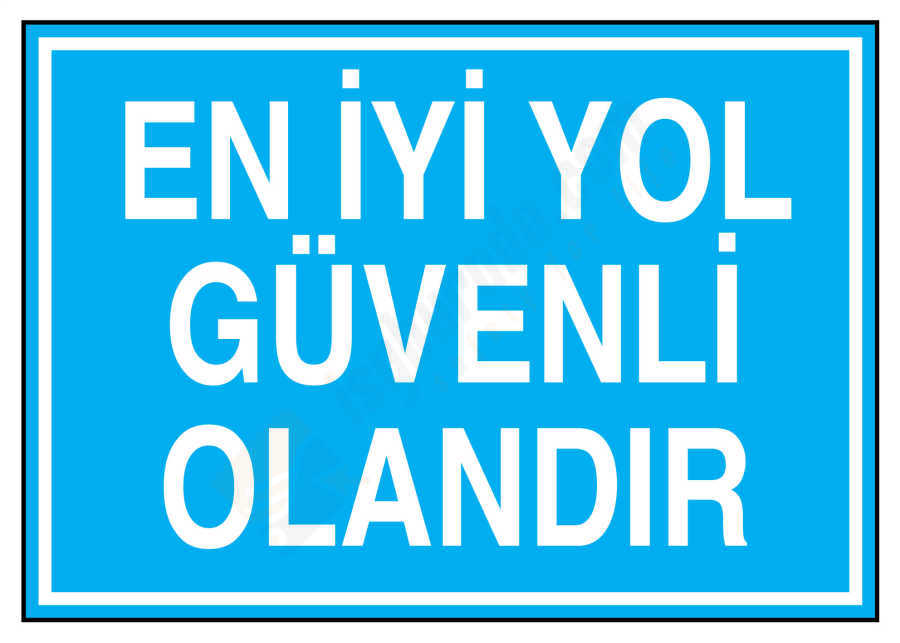 En İyi Yol Güvenli Olandır