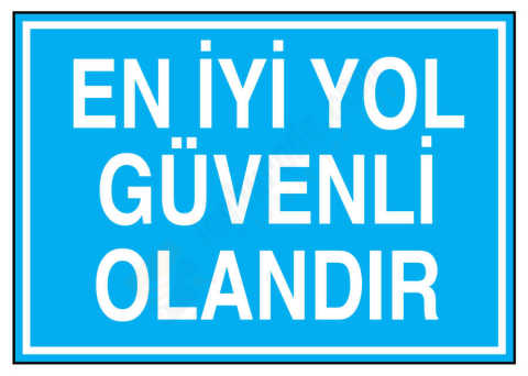 En İyi Yol Güvenli Olandır