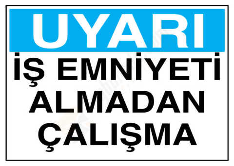 Uyarı İş Emniyeti Almadan Çalışma