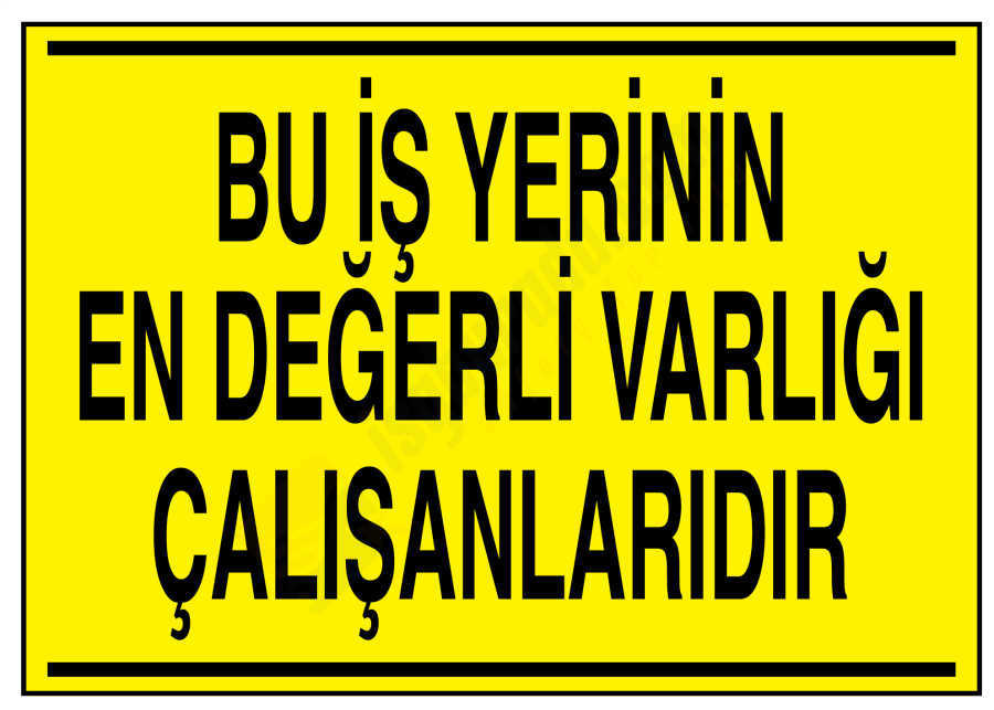 Bu İş Yerinin En Değerli Varlığı Çalışanlarıdır