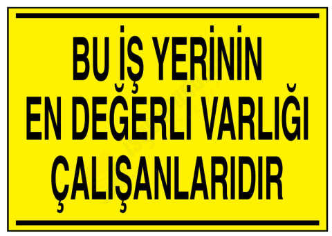Bu İş Yerinin En Değerli Varlığı Çalışanlarıdır