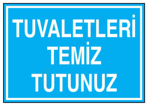 Tuvaletleri Temiz Tutunuz İş Güvenliği Levhası