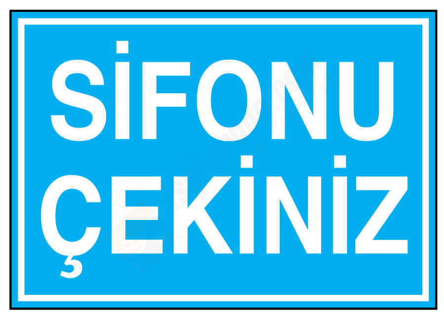 Sifonu Çekiniz İş Güvenliği Levhası