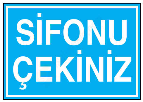 Sifonu Çekiniz İş Güvenliği Levhası