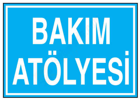 Bakım Atölyesi İş Güvenliği Levhası