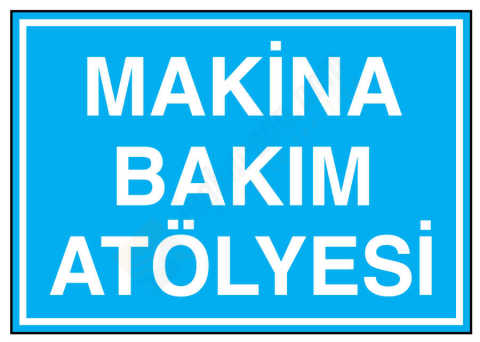 Makina Bakım Atölyesi İş Güvenliği Levhası
