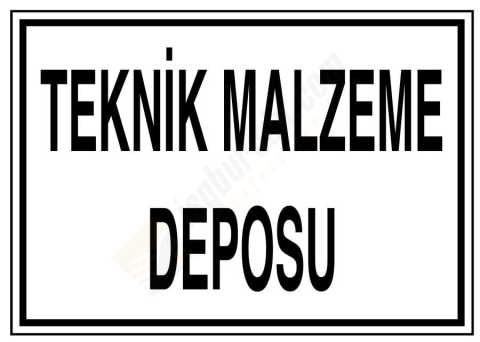 Teknik Malzeme Deposu İş Güvenliği Levhası