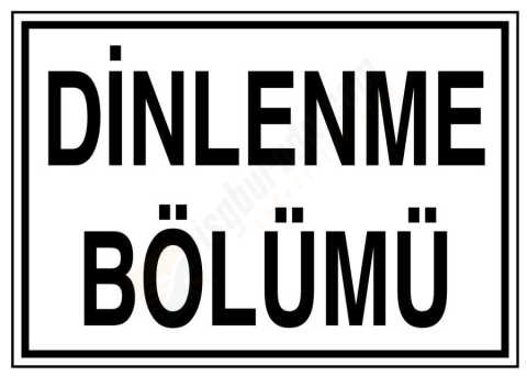 Dinlenme Bölümü İş Güvenliği Levhası
