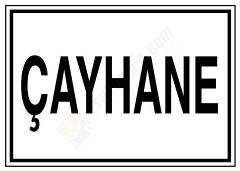 Çayhane İş Güvenliği Levhası