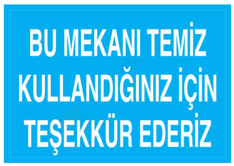 Bu Mekanı Temiz Kullandığınız İçin Teşekkür Ederiz