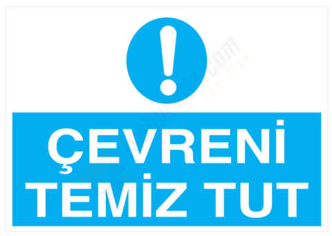 Çevreni Temiz Tut İş Güvenliği Levhası