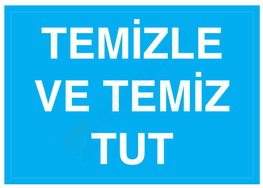 Temizle Ve Temiz Tut İş Güvenliği Levhası