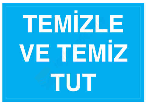 Temizle Ve Temiz Tut İş Güvenliği Levhası