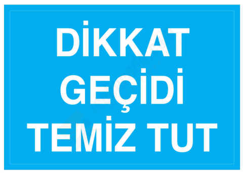 Dikkat Geçidi Temiz Tut İş Güvenliği Levhası