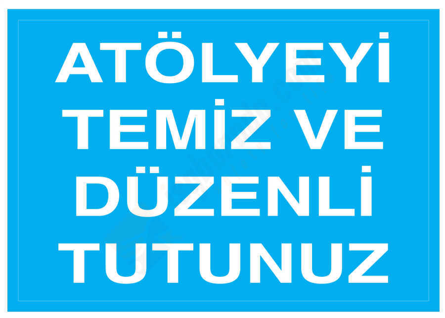 Atölyeyi Temiz Ve Düzenli Tutunuz