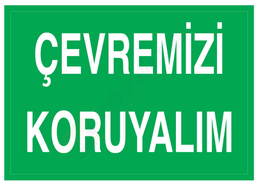 Çevremizi Koruyalım İş Güvenliği Levhası