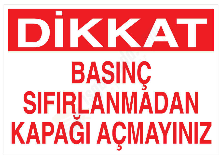 Dikkat Basınç Sıfırlanmadan Kapağı Açmayınız