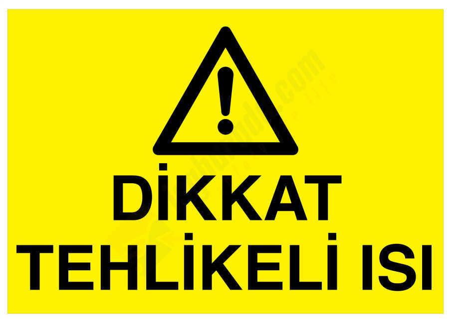 Dikkat Tehlikeli Isı İş Güvenliği Levhası