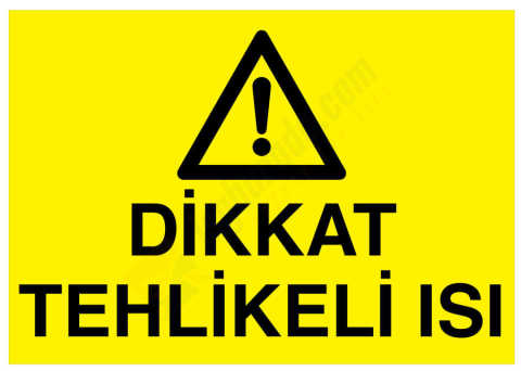 Dikkat Tehlikeli Isı İş Güvenliği Levhası