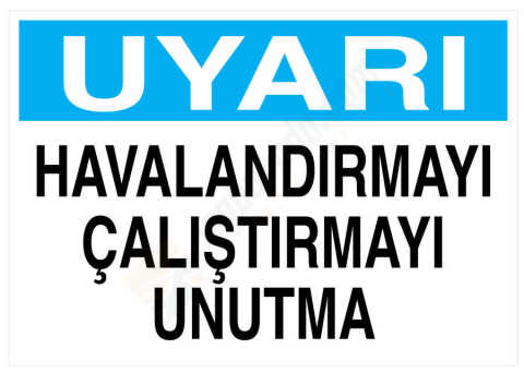 Uyarı Havalandırmayı Çalıştırmayı Unutma